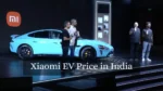 Xiaomi की पहली Electric Car भारत में लॉन्च के लिए तैयार – जानिए कीमत और फीचर्स!
