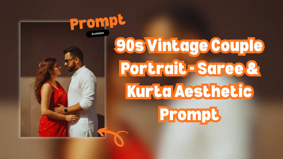 Couple Portrait Prompt, Gemini AI Photography, Vintage Saree Kurta Photo, Romantic Couple Prompt, 90s Movie Aesthetic