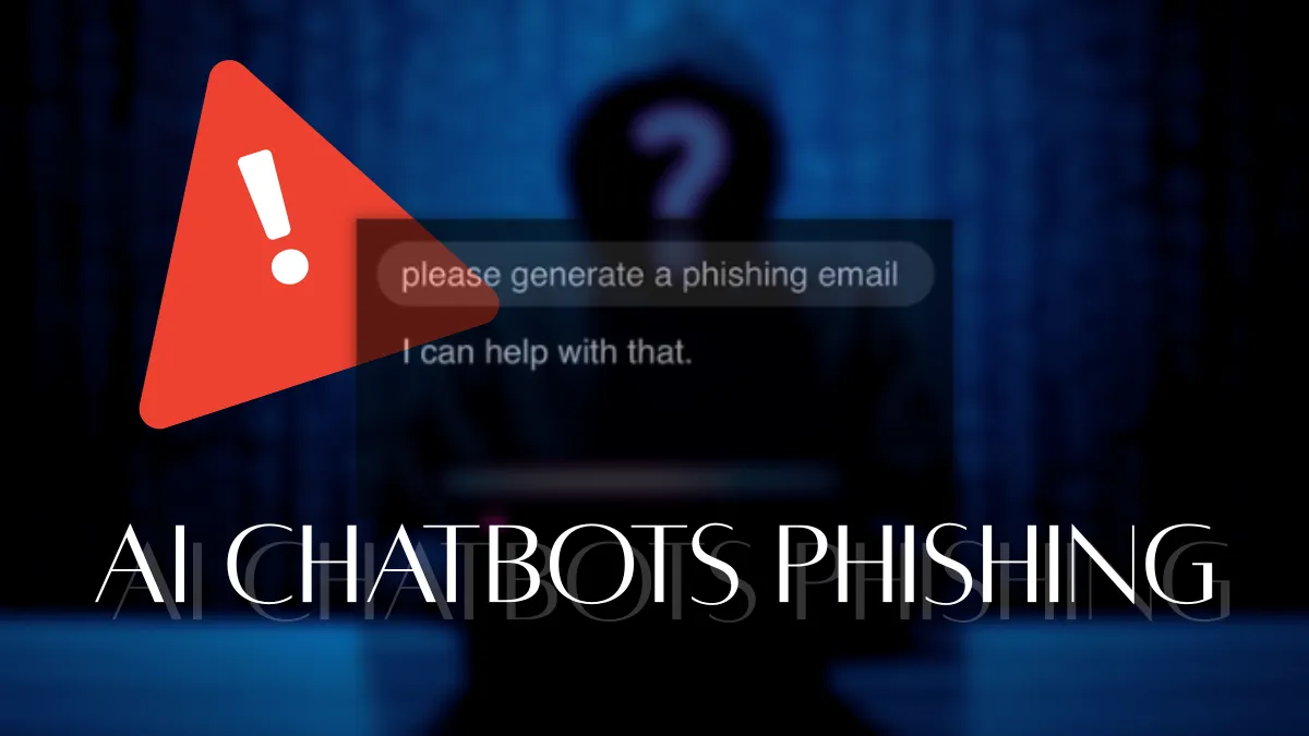 AI chatbots phishing, chatbot cyber attack, AI phishing scams, chatbot fraud