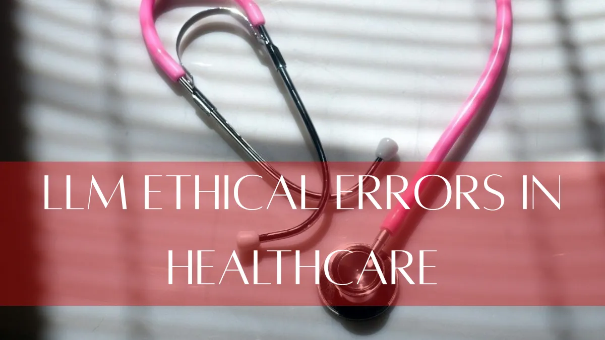 AI medical ethics flaw, AI ethics Mount Sinai, LLM ethical errors in healthcare