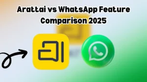 Arattai vs WhatsApp Feature Comparison 2025: जानिये कौन किस मामले में बेहतर