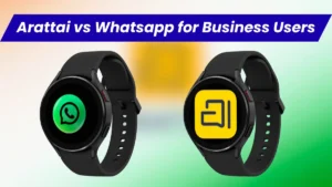Arattai vs WhatsApp for Business Users: कौन बेहतर विकल्प है 2025 में?