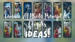 Gemini AI Photo Prompt for Couples: रोमांटिक फोटो बनाने के 4 बेस्ट आइडियाज
