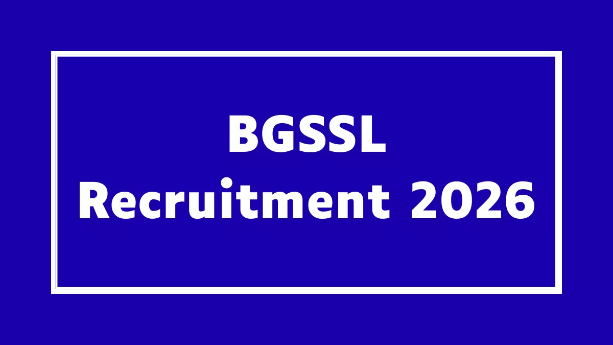 BGSSL Recruitment 2026