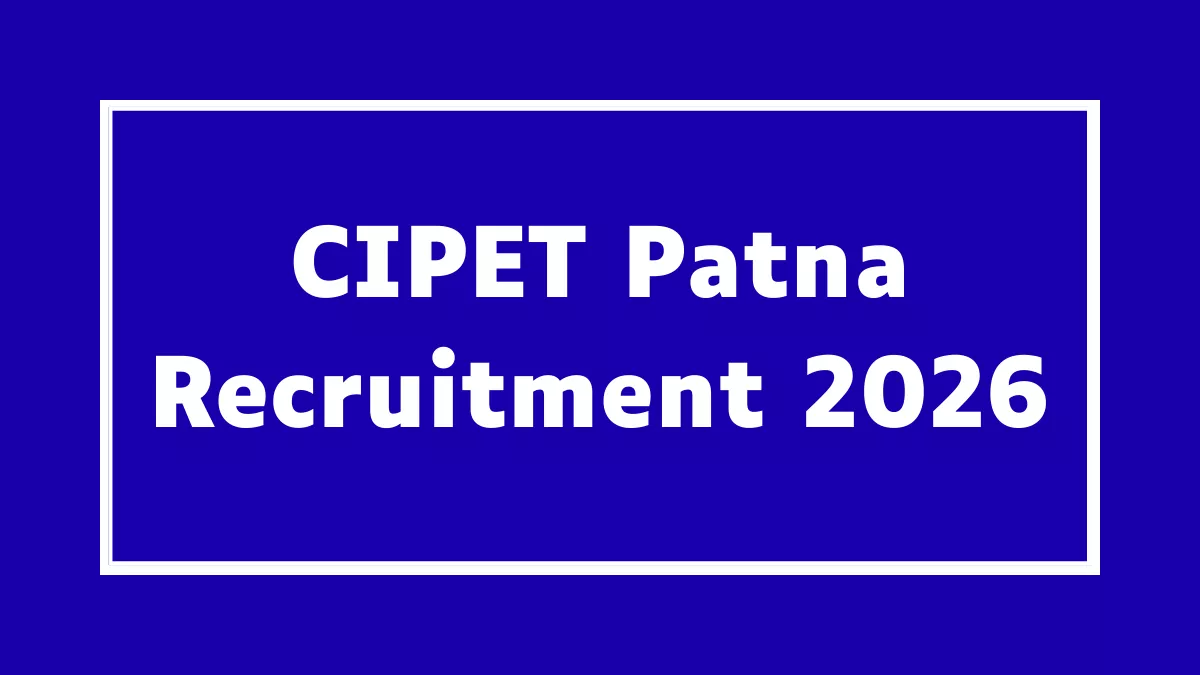 CIPET Patna Recruitment 2026